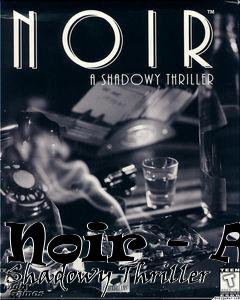 Box art for Noir - A Shadowy Thriller
