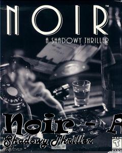 Box art for Noir - A Shadowy Thriller