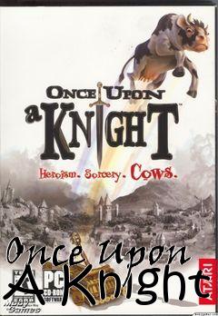 Box art for Once Upon A Knight