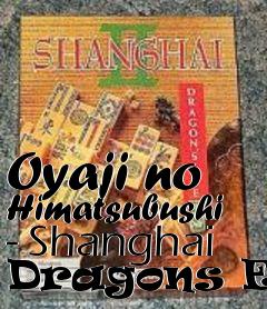 Box art for Oyaji no Himatsubushi - Shanghai Dragons Eye