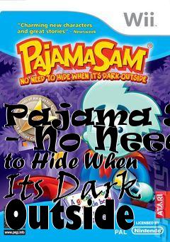 Box art for Pajama Sam - No Need to Hide When Its Dark Outside