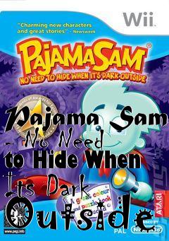 Box art for Pajama Sam - No Need to Hide When Its Dark Outside