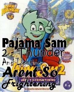 Box art for Pajama Sam 2 - Thunder And Lighting Arent So Frightening