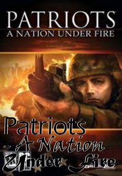 Box art for Patriots - A Nation Under Fire