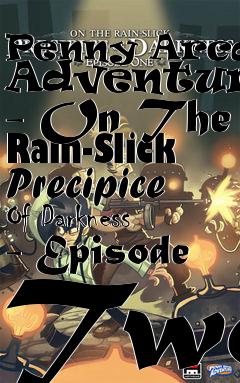 Box art for Penny Arcade Adventures - On The Rain-Slick Precipice Of Darkness - Episode Two