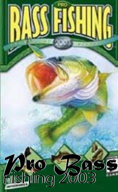 Box art for Pro Bass Fishing 2003