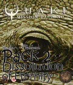 Box art for Quake - Missions Pack 2 - Dissolution of Eternity