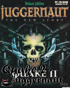 Box art for Quake 2 - Juggernaut