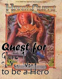 Box art for Quest for Glory 1 - So You Want to be a Hero