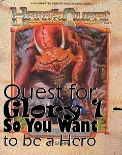 Box art for Quest for Glory 1 - So You Want to be a Hero