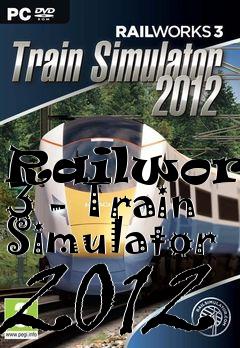 Box art for Railworks 3 - Train Simulator 2012