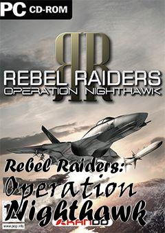 Box art for Rebel Raiders: Operation Nighthawk