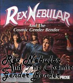 Box art for Rex Nebular And The Cosmic Gender Bender