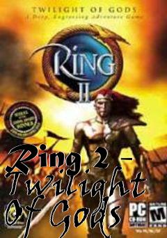 Box art for Ring 2 - Twilight Of Gods