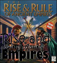 Box art for Rise and Rule of Ancient Empires
