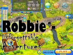 Box art for Robbie - Unforgettable Adventures