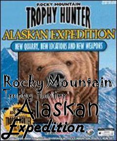 Box art for Rocky Mountain Trophy Hunter - Alaskan Expedition