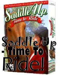 Box art for Saddle Up - Time To Ride!
