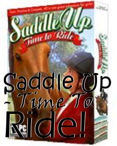 Box art for Saddle Up - Time To Ride!