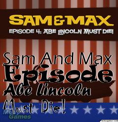 Box art for Sam And Max Episode 4 Abe Lincoln Must Die!