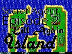 Box art for Secret Agent Episode 2 - Kill Again Island