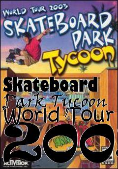 Box art for Skateboard Park Tycoon World Tour 2003