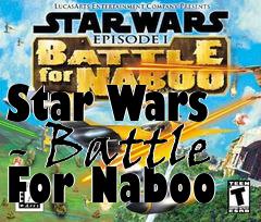 Box art for Star Wars - Battle For Naboo