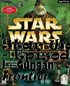 Box art for Star Wars - Episode I - Gungan Frontier