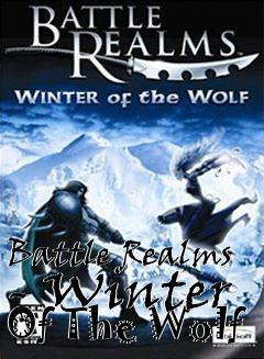 Box art for Battle Realms - Winter Of The Wolf
