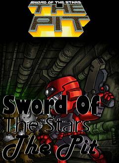 Box art for Sword Of The Stars The Pit