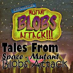 Box art for Tales From Space - Mutant Blobs Attack