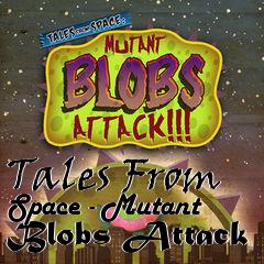 Box art for Tales From Space - Mutant Blobs Attack