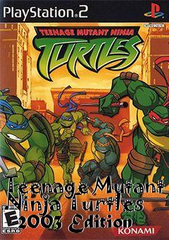 Box art for Teenage Mutant Ninja Turtles - 2003 Edition