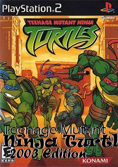 Box art for Teenage Mutant Ninja Turtles - 2003 Edition