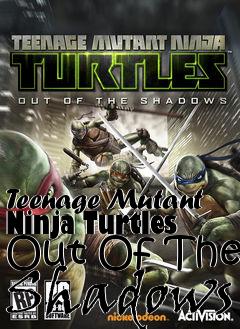 Box art for Teenage Mutant Ninja Turtles Out Of The Shadows