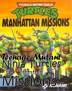 Box art for Teenage Mutant Ninja Turtles - The Manhattan Missions