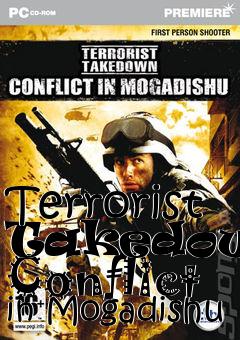 Box art for Terrorist Takedown: Conflict in Mogadishu