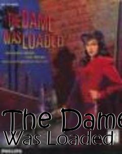 Box art for The Dame Was Loaded