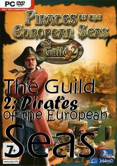 Box art for The Guild 2: Pirates of the European Seas
