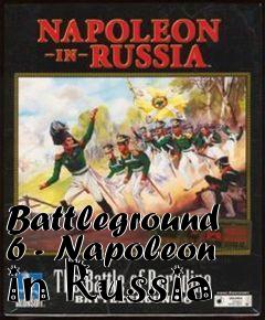 Box art for Battleground 6 - Napoleon in Russia