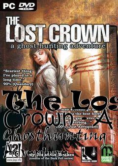 Box art for The Lost Crown - A Ghosthunting Adventure