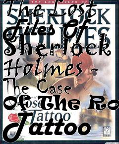 Box art for The Lost Files Of Sherlock Holmes - The Case Of The Rose Tattoo