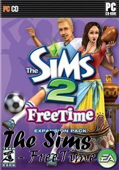 Box art for The Sims 2 - FreeTime