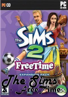 Box art for The Sims 2 - FreeTime