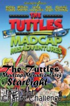 Box art for The Tuttles Madcap Misadventures - Starlight Starbright Charity Challenge