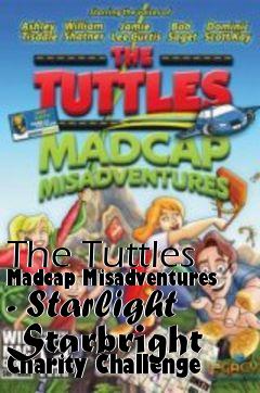 Box art for The Tuttles Madcap Misadventures - Starlight Starbright Charity Challenge