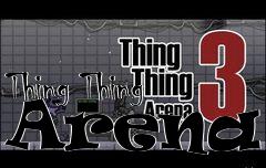 Box art for Thing Thing Arena 3