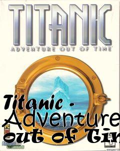 Box art for Titanic - Adventure out of Time