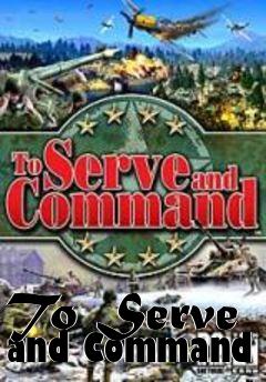 Box art for To Serve and Command