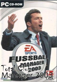 Box art for Total Club Manager 2003